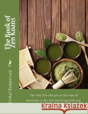 The Book of Zen Koans: (Master Karuna, Zen Master A.I) Mr Vishal Rampersad 9781978334601 Createspace Independent Publishing Platform - książka