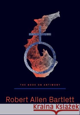 The Book on Antimony: Dancing with the Black Dragon Robert Bartlett 9781947544420 Revelore Press - książka