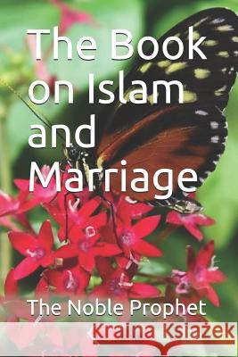 The Book on Islam and Marriage: كتاب النكاح The Noble Prophet 9781073877140 Independently Published - książka