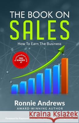 The Book on Sales: How to Earn the Business Raymond Aaron Ronnie Andrews 9781772773286 1-1-1 Publishing - książka