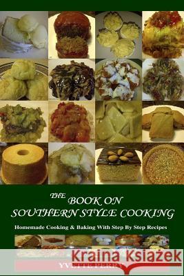The Book On Southern Style Cooking Perry, Yvette 9781490311500 Createspace - książka