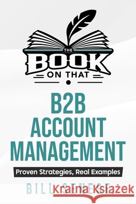 The Book on That: B2B Account Management Senese, Bill 9798992772630 Willnata LLC - książka