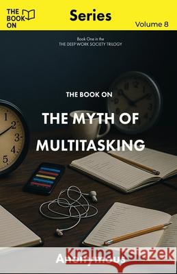 The Book On The Myth of Multitasking  9781997795834 Book on Publishing - książka
