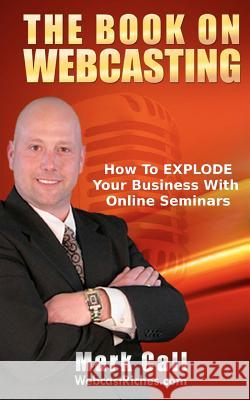 The Book On Webcasting Call, Mark 9781456460723 Createspace - książka