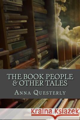 The Book People & Other Tales Anna Questerly 9781495945540 Createspace - książka