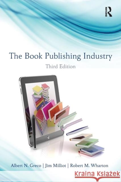 The Book Publishing Industry Albert N Greco 9780415887243 TAYLOR & FRANCIS - książka