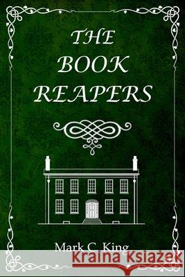 The Book Reapers Mark C. King 9781946202291 Snowy Wings Publishing - książka