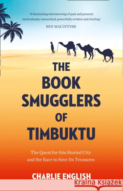 The Book Smugglers of Timbuktu: The Quest for This Storied City and the Race to Save its Treasures Charlie English 9780008126650 HarperCollins Publishers - książka