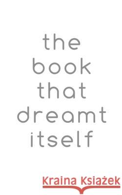 The book that dreamt itself Christopher Coram 9781300004707 Lulu.com - książka