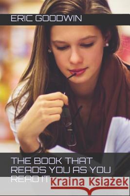 The Book That Reads You as You Read It Eric Goodwin 9781794241312 Independently Published - książka