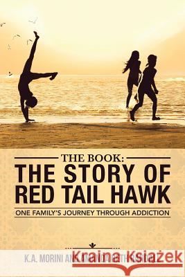 The Book: The Story of Red Tail Hawk: One Family's Journey Through Addiction K a Morini, Amanda Beth Randall 9781504355322 Balboa Press - książka