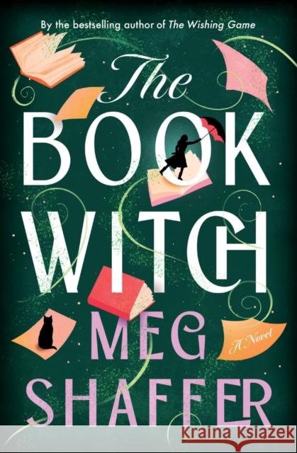 The Book Witch: A Magical Love Letter To Books, Book Boyfriends And Storytelling Meg Shaffer 9781529443875 Quercus Publishing - książka