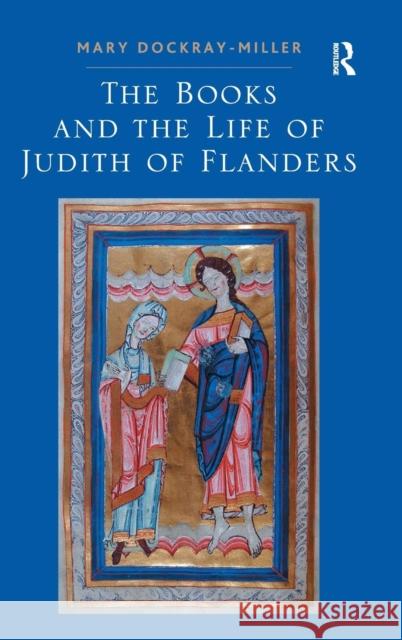 The Books and the Life of Judith of Flanders Mary Dockray-Miller   9781409468356 Ashgate Publishing Limited - książka