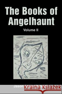 The Books of Angelhaunt: Volume II Ratcliff, Jason Stuart 9780595260089 Writers Club Press - książka