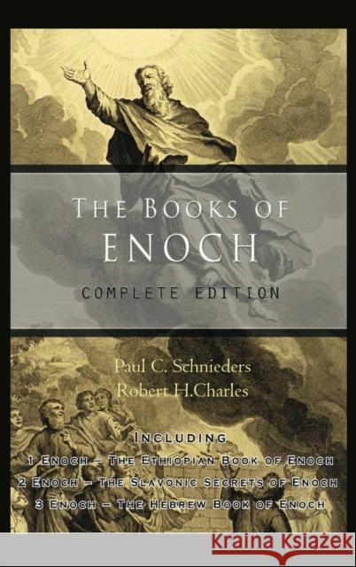 The Books of Enoch: Complete edition: Including (1) The Ethiopian Book of Enoch, (2) The Slavonic Secrets and (3) The Hebrew Book of Enoch Schnieders, Paul C. 9781609423353 Iap - Information Age Pub. Inc. - książka