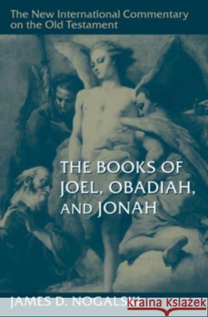 The Books of Joel, Obadiah, and Jonah James D Nogalski 9780802864277 William B Eerdmans Publishing Co - książka