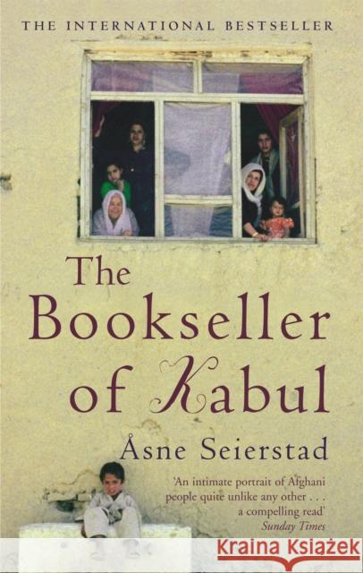 The Bookseller Of Kabul: The International Bestseller - 'An intimate portrait of Afghani people quite unlike any other' SUNDAY TIMES Asne Seierstad 9781844080472 Little, Brown Book Group - książka