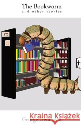 The Bookworm: and other stories George Genovese 9781761093067 Ginninderra Press - książka