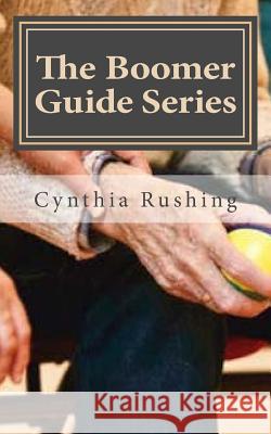 The Boomer Guide Series: Volume Two: Long Term Care Cynthia Rushing 9781984939678 Createspace Independent Publishing Platform - książka