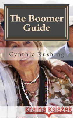 The Boomer Guide: Volume 1: Independence at Home Cynthia Rushing 9781984912015 Createspace Independent Publishing Platform - książka