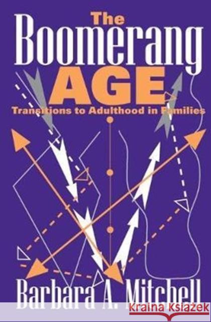 The Boomerang Age: Transitions to Adulthood in Families Barbara Mitchell 9781138534490 Routledge - książka