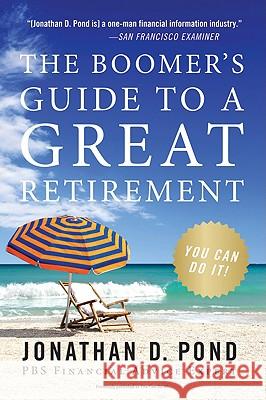 The Boomer's Guide to a Great Retirement: You Can Do It! Jonathan D. Pond 9780061121395 Collins - książka