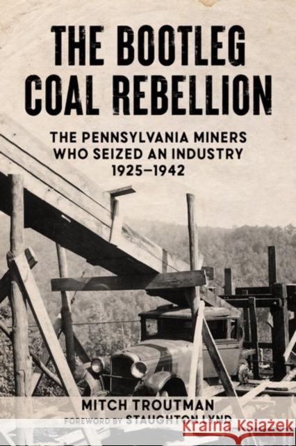 The Bootleg Coal Rebellion: The Pennsylvania Miners Who Seized an Industry: 1925-1942 Troutman, Mitch 9781629639338 PM Press - książka