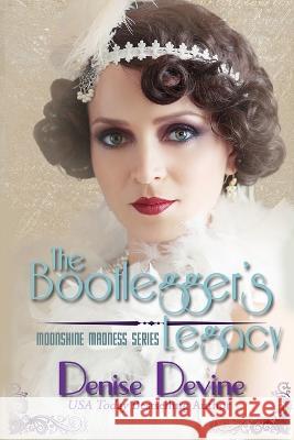 The Bootlegger's Legacy: A Sweet Historical Roaring Twenties Novel Denise Devine   9781943124398 Denise Meinstad - książka