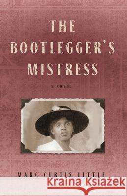 The Bootlegger's Mistress Marc Curtis Little 9780578816401 Mlpr Books - książka