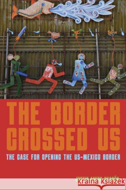 The Border Crossed Us: The Case for Opening the Us-Mexico Border Justin Akers Chacon 9781642594607 Haymarket Books - książka