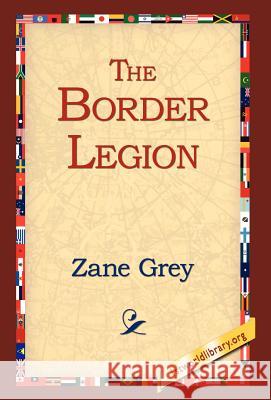 The Border Legion Zane Grey 9781421808857 1st World Library - książka