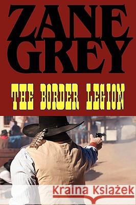 The Border Legion Zane Grey 9781604502916 Phoenix Rider - książka