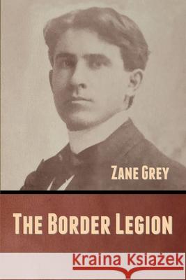 The Border Legion Zane Grey 9781636370682 Bibliotech Press - książka
