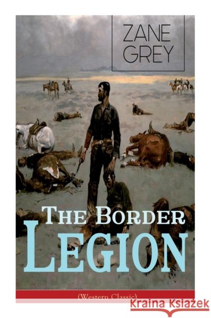 The Border Legion (Western Classic): Wild West Adventure Zane Grey 9788027335596 e-artnow - książka