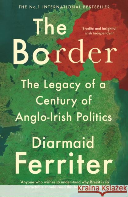 The Border: The Legacy of a Century of Anglo-Irish Politics Diarmaid Ferriter   9781788161794 Profile Books Ltd - książka