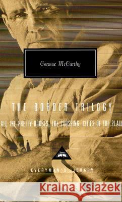 The Border Trilogy: All the Pretty Horses, the Crossing, Cities of the Plain Cormac McCarthy 9780375407932 Everyman's Library - książka