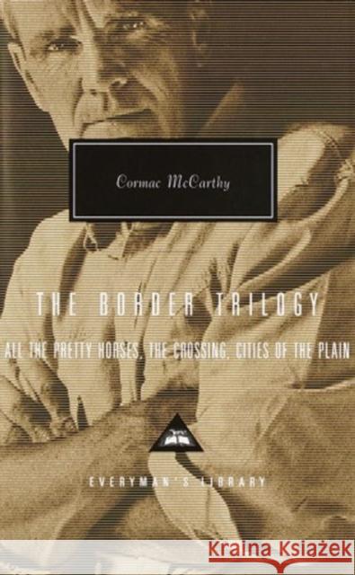 The Border Trilogy: All the Pretty Horses, The Crossing, Cities of the Plain Cormac McCarthy 9781857152616 Everyman - książka