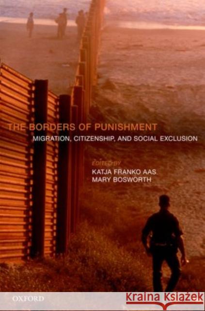 The Borders of Punishment: Migration, Citizenship, and Social Exclusion Aas, Katja Franko 9780199669394  - książka