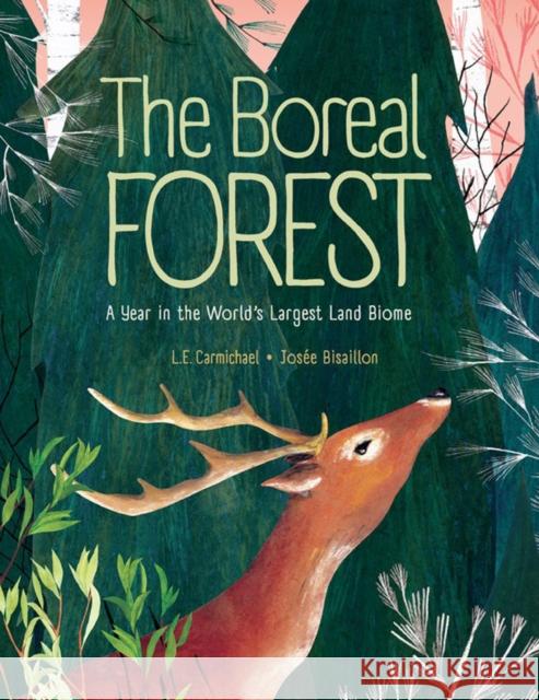 The Boreal Forest: A Year in the World's Largest Land Biome L. E. Carmichael Josee Bisaillon 9781525300448 Kids Can Press - książka