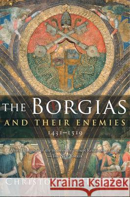 The Borgias and Their Enemies, 1431-1519 Christopher Hibbert 9780547247816 Mariner Books - książka