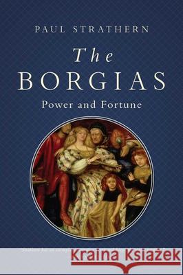 The Borgias: Power and Fortune Paul Strathern 9781643136110 Pegasus Books - książka