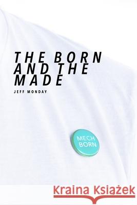 The Born and the Made Annatova Neches Jeff Monday 9781721090211 Createspace Independent Publishing Platform - książka