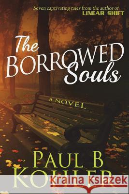 The Borrowed Souls, A Novel Kohler, Paul B. 9781940740140 Global Endeavor, LLC - książka