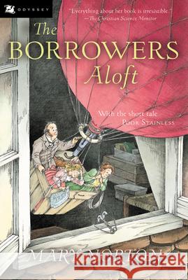 The Borrowers Aloft: Plus the Short Tale Poor Stainless Mary Norton Beth Krush Joe Krush 9780152047344 Odyssey Classics - książka