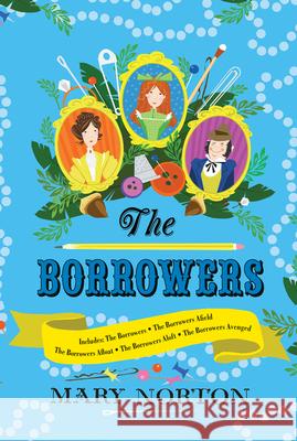 The Borrowers Collection: Complete Editions of All 5 Books in 1 Volume Norton, Mary 9780544842137 Hmh Books for Young Readers - książka