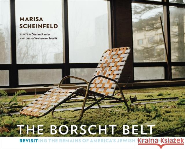 The Borscht Belt: Revisiting the Remains of America's Jewish Vacationland Marisa Scheinfeld Marisa Scheinfeld Stefan Kanfer 9781501700590 Cornell University Press - książka