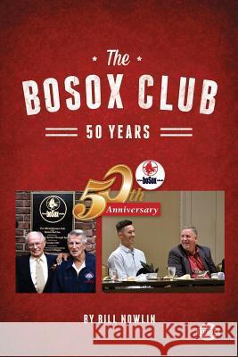 The BoSox Club: 50 Years Nowlin, Bill 9781579402532 Rounder Books - książka