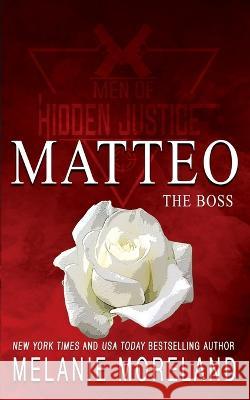 The Boss - Matteo: A forced proximity romance Melanie Moreland 9781990803345 Moreland Books Inc - książka