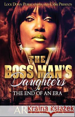 The Boss Man's Daughters 5: End of an Era Aryanna 9781949138252 Lock Down Publications - książka