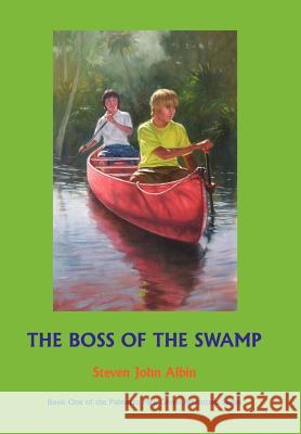 The Boss of the Swamp Steven John Albin 9781425975807 Authorhouse - książka